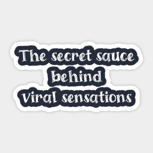 The secret sauce behind viral sensations Sticker